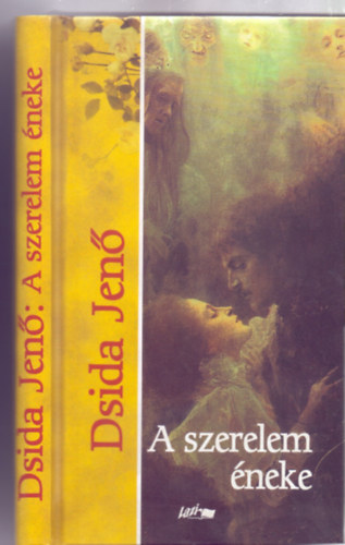 Dsida Jenő - A szerelem éneke (Válogatta és szerkesztette: Hunyadi Csaba)
