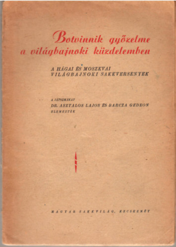 Dr. Asztalos L.-Barcza G. - Botvinnik gyzelme a vilgbajnoki kzdelemben