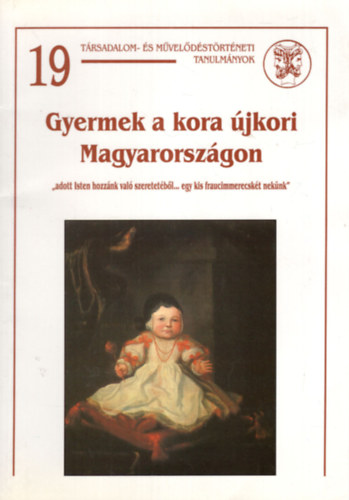 P�ter Katalin - Gyermek a kora �jkori Magyarorsz�gon