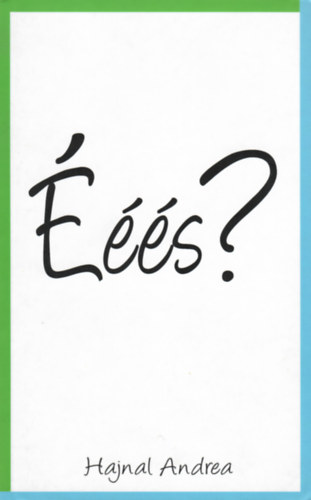 Hajnal Andrea - Ééés?