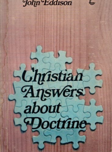 John Eddison - Christian Answers about Doctrine.