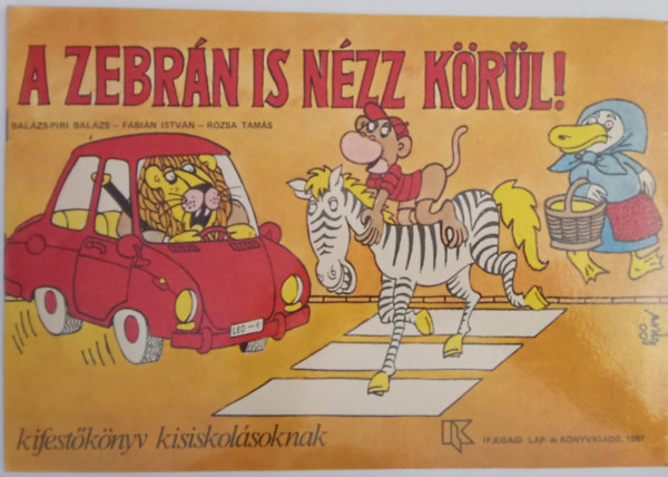 Balzs-Piri Balzs/Fbin Istvn/Rzsa Tams - A zebrn nzz krl ! - Kifestknyv kisiskolsoknak