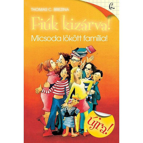 Thomas Brezina - Micsoda l�k�tt fam�lia! (Fi�k kiz�rva! 6.)