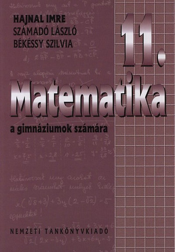 Hajnal Imre; Szmad Lszl; Bkssy Szilvia - Matematika a gimnziumok 11. vfolyama szmra