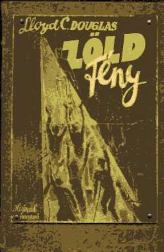 Lloyd C. Douglas - A zöld fény