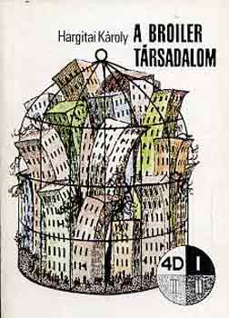 Hargitai Károly - A Broiler társadalom