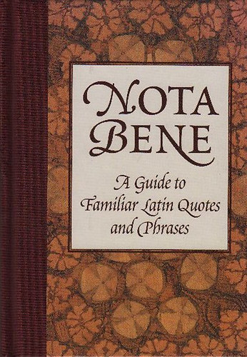 Robin Langley Sommer - Nota Bene (A Guide to Familiar Latin Quotes and Phrases)