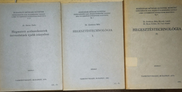Dr. Dr. Zorkóczy Béla, Kóródy László, Dr. Burai Zoltán, Dr. Turi Aladár Darvas Endre - 3db hegesztéssel kapcsolatos egyetemi kézirat - Hegesztett acélszerkezetek tervezésének újabb irányelvei, Hegesztéstechnológia I., Hegesztéstechnológia III.