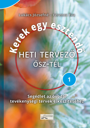 Ferencz �va Luk�cs J�zsefn� - Kerek egy esztend� - Heti tervez� - �sz-t�l