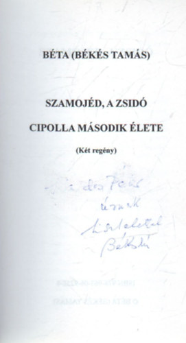 Bta  ( Bks Tams ) - 1. Szomajd, a zsid, 2. cipolla msodik lete  ( kt regny ) - dediklt