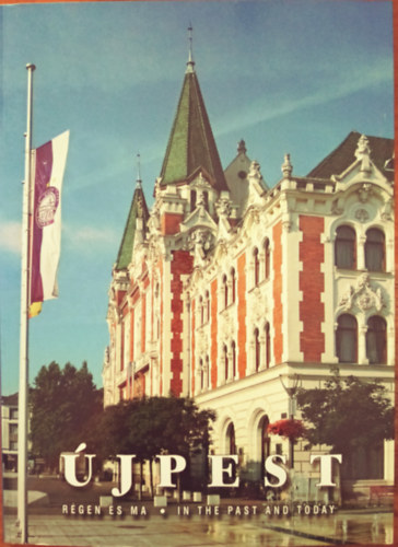 Lovas Dániel (szerk.) - Újpest régen és ma - Újpest in the Past and Today