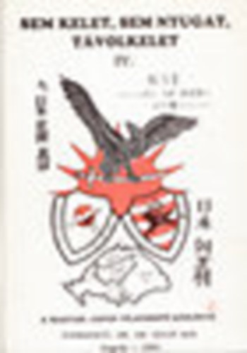 Kulin B�n  (szerk.) - Magyar-Jap�n-Tur�ni Vil�gh�df� K�zl�nye IV. (Sem kelet, sem nyugat, t�volkelet)