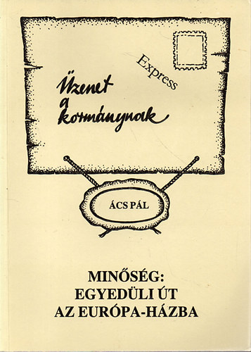 �cs P�l - �zenet a korm�nynak Min�s�g: Egyed�li �t az Eur�pa h�zba