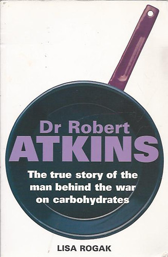 Dr. Robert C. Atkins - The True Story of the man behind the war on Carbohydrates