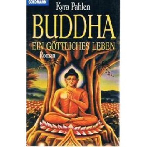 Kyra Pahlen - Buddha. Ein g�ttliches Leben