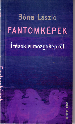 B�na L�szl� - Fantomk�pek (�r�sok a mozg�k�pr�l)