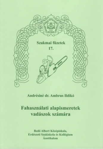 Dr. Andrsin Ambrus Ildik - Fahasznlati alapismeretek vadszok szmra- Szakmai fzetek 17.