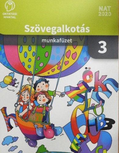 Szerz� F�l�p M�ria Szil�gyi Katalin Szerkeszt� K�r�di Bence R�la sz�l Kosztol�nyi Dezs� K�ny�di S�ndor L�z�r Ervin Grafikus Dam� Istv�n Lektor Major Enik� Kapcsol�d� szem�ly Kos - Sz�vegalkot�s munkaf�zet 3. - Munkaf�zet/NAT 2020