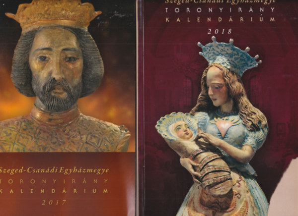 Dr. Antal Zsolt - 2 db Toronyir�ny kalend�rium - Szeged-Csan�di Egyh�zmegye 2017 �s 2018