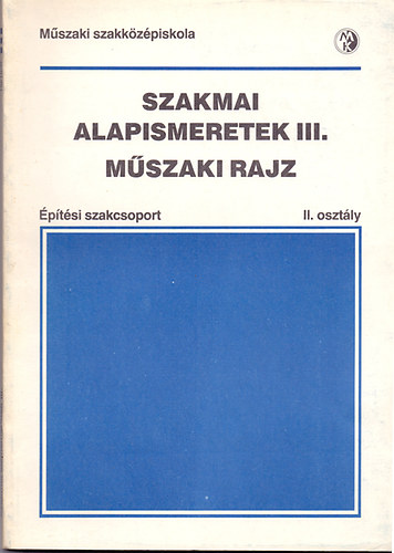 Seffer József - Szakmai alapismeretek III. Műszaki rajz( Építési szakcsoport )