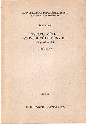 Antal L�szl� - Nyelvelm�leti sz�veggy�jtem�ny III. (A genfi iskola I-II.)