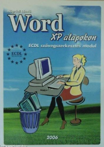 Ngrdi Lszl - Word XP alapokon - ECDL szvegszerkeszts modul