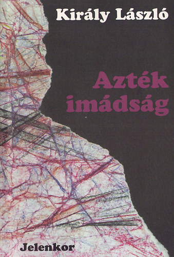 Kir�ly L�szl� - Azt�k im�ds�g