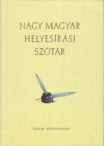 Cziffra Istv�nn� - Nagy Em�lia - Sz�ll�si Zsuzsanna - Nagy magyar helyes�r�si sz�t�r