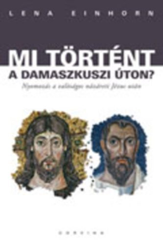 Lena Einhorn - Mi t�rt�nt a damaszkuszi �ton?