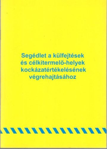 Mandrik István - Segédlet a külfejtések és célkitermelő-helyek kockázatértékelésének végrehajtásához