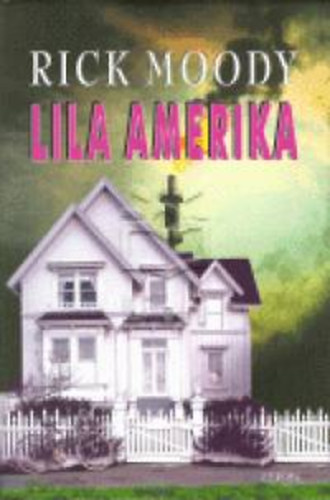 Rick Moody - Lila Amerika