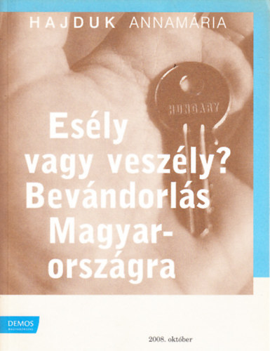 Hajduk Annam�ria - Es�ly vagy vesz�ly?- Bev�ndorl�s Magyarorsz�gra