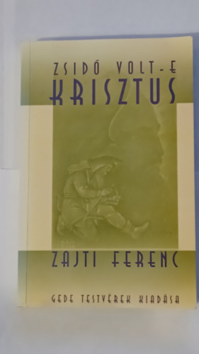 Zajti Ferenc - Zsid volt-e Krisztus
