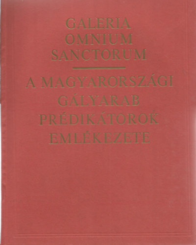 Makkai L�szl� - A magyarorsz�gi g�lyarab pr�dik�torok eml�kezete