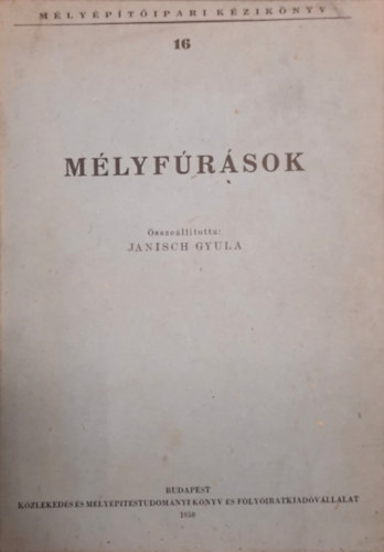 Janisch Gyula - Mélyépítőipari kézikönyv XVI. Mélyfúrások