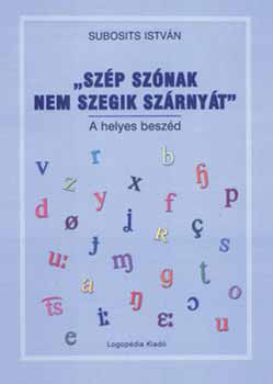 Subosits Istv�n - "Sz�p sz�nak nem szegik sz�rny�t"