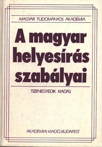 Akad�miai Kiad� - A magyar helyes�r�s szab�lyai (Tizenegyedik kiad�s)