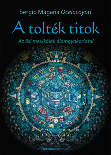 Sergio Magana Ocelocoyotl - A toltk titok