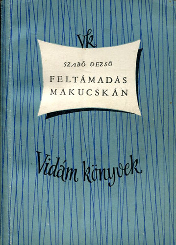 Szab� Dezs� - Felt�mad�s Makucsk�n