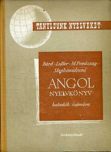 Bárd-Lutter-M.Povázsay-Stephan - Angol nyelvkönyv haladók számára (Tanuljunk nyelveket)