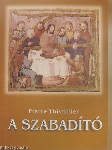 Thivollier Pierre; Pierre Thivollier - A Szabad�t�