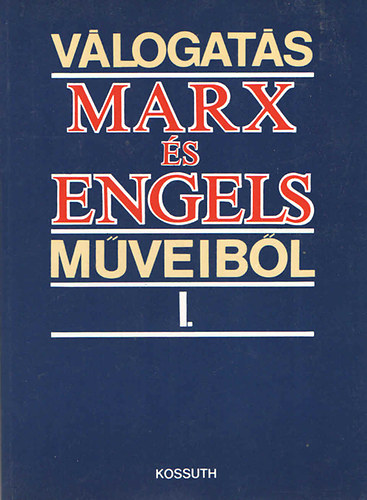 Karl Marx; Friedrich Engels - Válogatás Marx és Engels műveiből I-II.