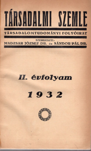 Dr. Dr. S�ndor P�l Madzsar J�zsef - T�rsadalmi szemle - T�rsadalomtudom�nyi foly�irat II. �vfolyam 1932