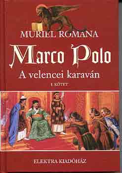 Muriel Romana - Marco Polo: A velencei karaván I.