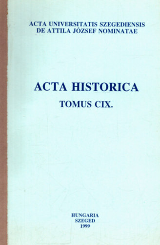 Dr. Tth Sndor Lszl  (szerk.) - Acta Historica Tomus CIX.