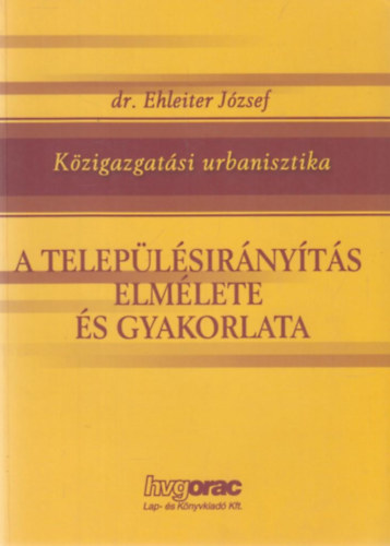 dr. Ehleiter J�zsef - A telep�l�sir�ny�t�s elm�lete �s gyakorlata (K�zigazgat�si urbanisztika)