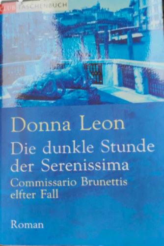 Donna Leon - Die dunkle Stunde der Serenissima - Commissario Brunettis elfter Falln