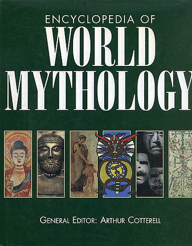 Arthur Cotterell - Encyclopedia of World Mythology