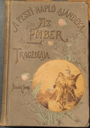 Madách Imre - Az ember tragédiája (A Pesti Napló ajándéka)