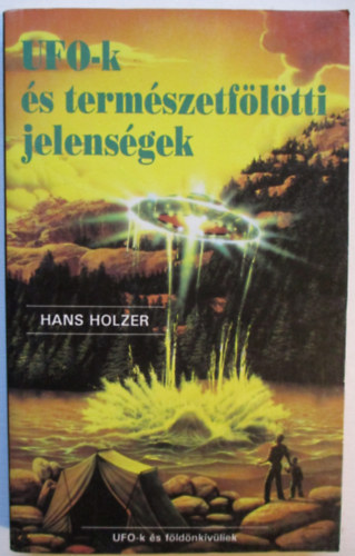 Hans Holzer - Ufo-k s termszetfltti jelensgek